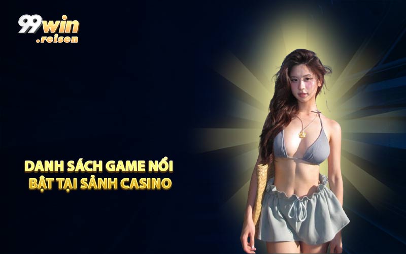 Danh sách game nổi bật tại sảnh casino