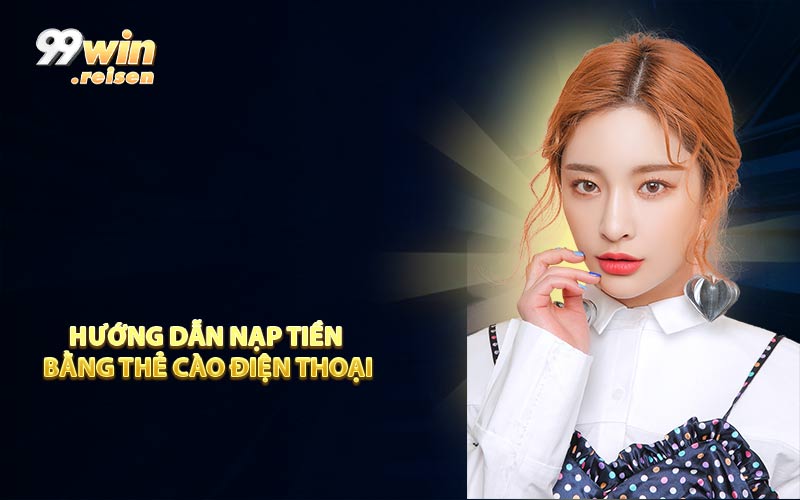 Hướng dẫn nạp tiền bằng thẻ cào điện thoại