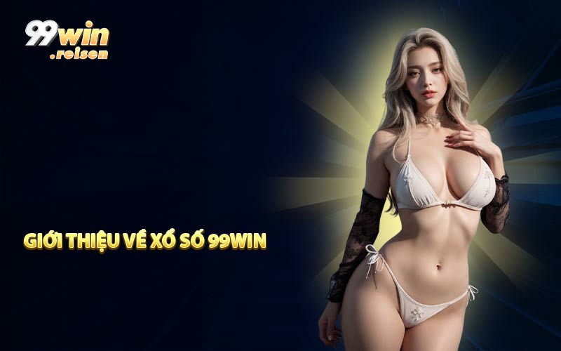 Giới thiệu về Xổ Số 99WIN